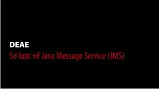 [DEAE] Sơ lược về Java Message Service (JMS)