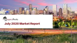 July 2020 Denver Real Estate Market Recap
