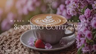 Smooth Jazz & Bossa Nova for Winter Mornings | Cozy Coffee & Sweet Relaxation & Focus