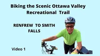 BIKING THE OTTAWA VALLEY RECREATIONAL TRAIL - RENFREW TO CASTELFORD