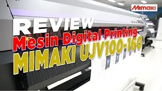 Review Mesin Digital Printing yang lagi Booming !!!  Mimaki UJV100-160