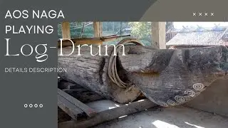 || AOs Naga & Log-Drum | Details Description| Educational Purpose ||