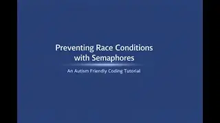 Preventing Race Conditions with Semaphores - An Autism Friendly Coding Tutorial