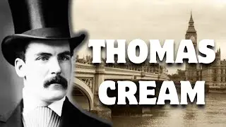 The Doctor of Death: The Mysterious & Macabre Case of Thomas Cream
