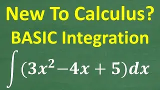 New to Calculus? Calculus Basics: Finding the Integral Step by Step