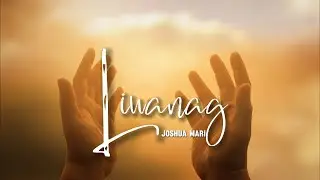 LIWANAG - Joshua Mari | (Worship Song) | Lyric Video