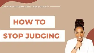 How to *Actually* Stop Judging People | Meshell Baker