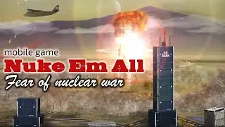 Nuke Em All  -  Fear of nuclear war