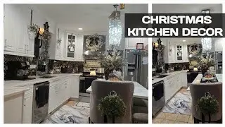 2024 GLAM CHRISTMAS KITCHEN DECOR || DECORATE WITH ME CHRISTMAS DECOR || HOME DECORATING IDEAS