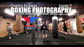 BOXING PHOTOGRAPHY With Platinum Promotions. Creating An Image Episode 17