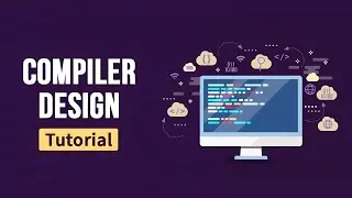 Compiler Design COMPLETE Course: Build a C++ Compiler from Scratch (11.5 Hours)