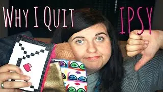 Why I Quit IPSY | Brynndol