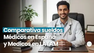 🩺 Todo lo que tienes que saber de los SALARIOS MÉDICOS en ESPAÑA vs. Latinoamérica