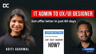IT Admin to UX/UI Designer &mdash; Got an Offer in Just 90 Days!  - Aditi Agrawal Success Story