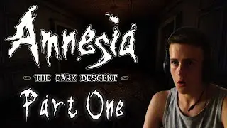 Amnesia: The Dark Descent (Part One)