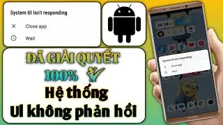 Giao diện người d&ugrave;ng hệ thống kh&ocirc;ng phản hồi để sửa bất kỳ thiết bị n&agrave;o | Ứng dụng ngừng hoạt động