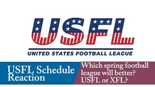 USFL Schedule Reaction Video! Which Spring Football Leagues will be better? USFL or XFL?