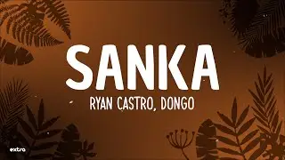 Ryan Castro, Dongo - SANKA (Letra/Lyrics)