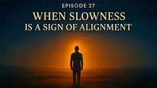 When Slowness Is a Sign of Alignment - Episode 27 | Step Into Your Power