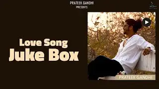Jukebox (Love Songs) - Prateek Gandhi | #music #love #hindi #romantic