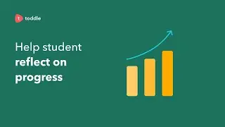 Help student reflect on progress |  Assess goals | Toddle