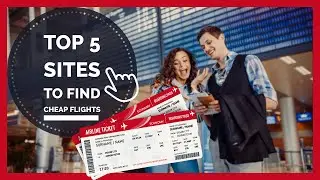 How To Find Cheap Flights? Top Cheap Flight Booking Sites and Apps To Use