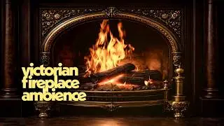 Victorian Fireplace Ambience | Warm Firelight & Cozy Evening Atmosphere