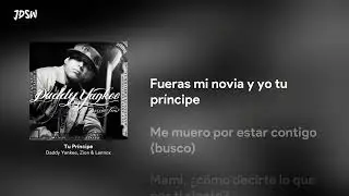 Tu Príncipe - Daddy Yankee, Zion & Lennox [Letra / Lyrics]