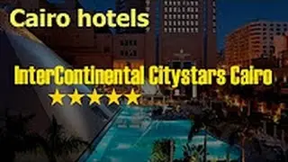 Cairo  Hotel InterContinental Citystars Cairo  Feel like a celebrity