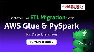 End-to-End ETL Migration with AWS Glue & PySpark for Data Engineer @ 11:00 AM (IST) by Mr.Veerababu