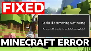 How To Fix Minecraft Launcher Not Installing Error 0xUnknownAppInstall We Weren't Able To Install