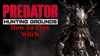 Predator Hunting Grounds: HOW TO PLAY WITCH PREDATOR