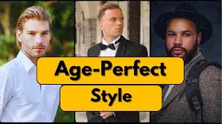 How to Dress Your Age: Style Tips for Men at Every Stage!