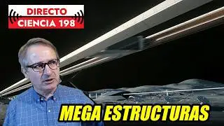 Directo Ciencia 198 🟥 Pr&oacute;ximas MEGA ESTRUCTURAS ESPACIALES