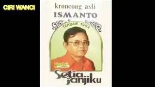 CIRI WANCI Ismanto