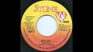 Daddy Screw - Hot Gal (Sweet Black Berry Riddim) 1996 {Stone Love}