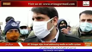 DC Srinagar Aijaz Asad addressing media on traffic system