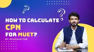 | How to Calculate CPN in MUET | Prof. IKHTIAR MAHAR |