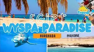 Wyspa Paradise - Hurghada - Wakacje w Egipcie