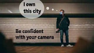 How to be CONFIDENT while shooting STREET PHOTOGRAPHY