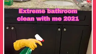 Extreme bathroom clean with me 2021