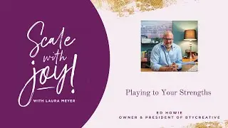 Ed Howie: Playing to Your Strengths (Interview)