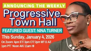 Progressive Town Hall: Sunday January 4, 2026 with guest Nina Turner