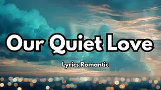 Our Quiet Love ❤️ English ((Lyrics)) New Love Romantic 💋 Song 2025,🎵🎶🎧