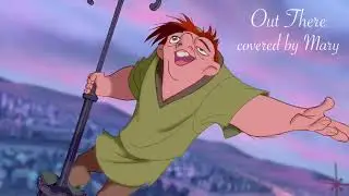 Out There (The Hunchback of Notre Dame) Cover {Covered by Mary}