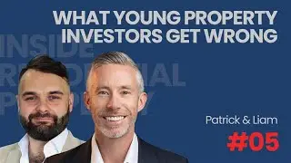 Inside Residential Property #05 - What Young Property Investors Get Wrong