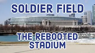 Soldier Field: The Rebooted Stadium