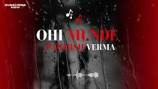 Ohi Munde (Aam Jehe Munde 2) by Parmish Verma | Trending Music Video