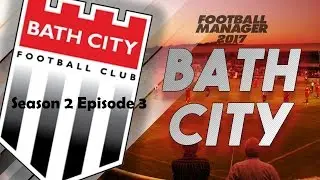 Rise of the Romans - S2 Eps 3 - Bath City FC - Football Manager 17