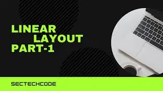 Linear layout and it's attributes || part-1